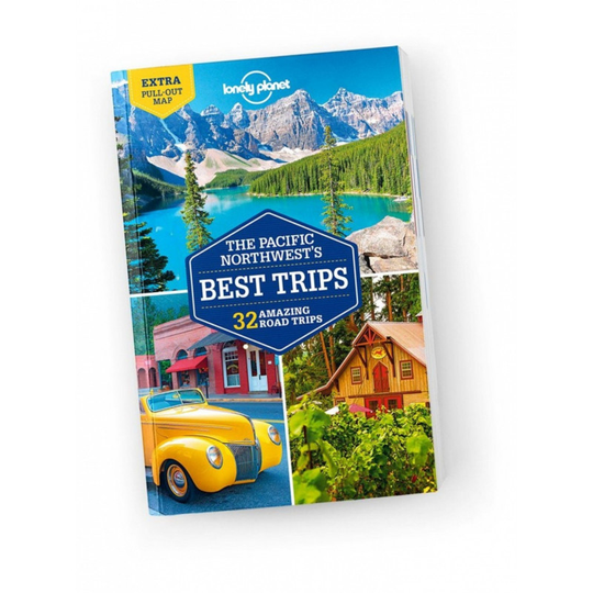 Lonely Planet The Pacific Northwest's Best Trips